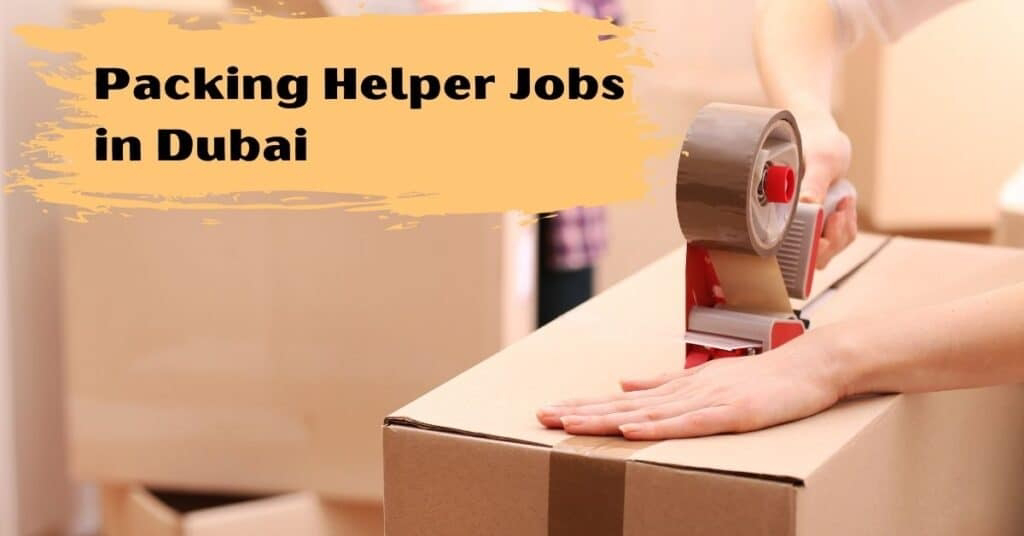 Packing Helper jobs in UAE Dubai Gulf